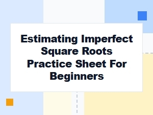 Calculator-Free Practice for Estimating Square Roots