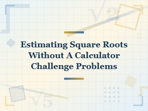 Mastering Square Roots with Calculator-Free Challenge Problems