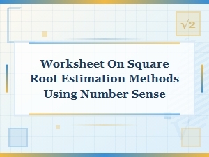 Mastering Square Roots with Estimation and Number Sense