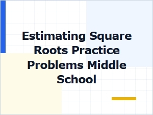 Mastering the Basics: Estimating Square Roots Practice Problems